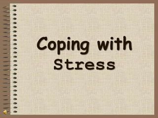 Coping with
Stress
 