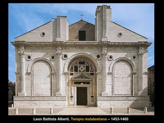 Leon Battista Alberti, Tempio malatestiano – 1453-1460
 