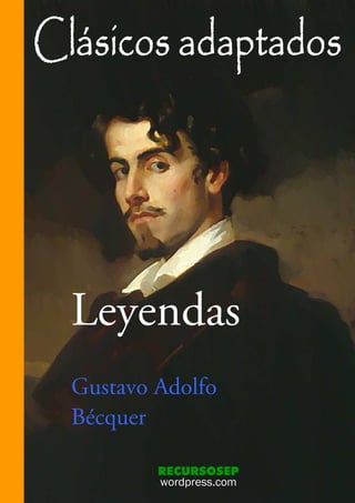 Leyendas
Gustavo Adolfo
Bécquer

        RECURSOSEP
        wordpress.com
 