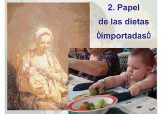 2. Papel
de las dietas
“importadas”
 