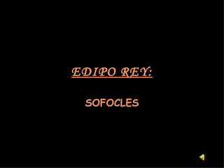 EDIPO REY: SOFOCLES 