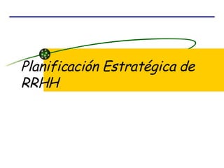 Planificación Estratégica de RRHH   