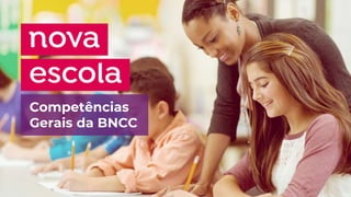 Competências
Gerais da BNCC
 