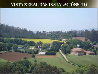 VISTA XERAL DAS INSTALACIÓNS (II) 
