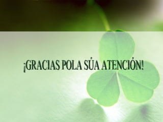 ¡GRACIAS POLA SÚA ATENCIÓN! 