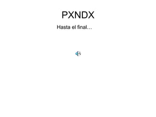 PXNDX ,[object Object]