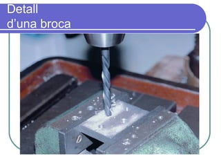 Detall d’una broca 