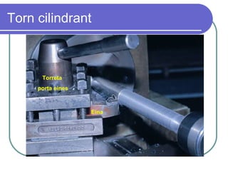Torn cilindrant Torreta  porta eines Eina 
