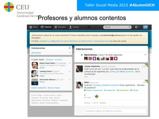 Taller Social Media 2015 #AlumniUCH
Profesores y alumnos contentos
 