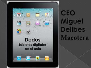 CEO Miguel Delibes Macotera Dedos   Tabletas digitales  en el aula 
