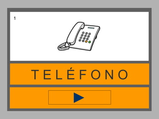 T E L É F O N O
1
 