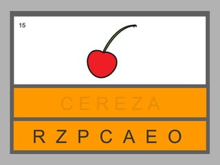 R Z P C A E O
C E R E Z A
15
 