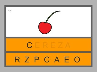 R Z P C A E O
C E R E Z A
15
 