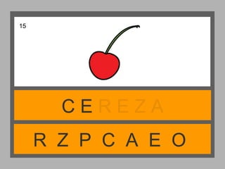 R Z P C A E O
C E R E Z A
15
 