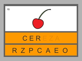 R Z P C A E O
C E R E Z A
15
 