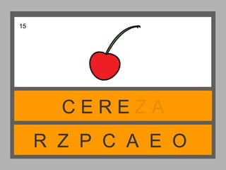 R Z P C A E O
C E R E Z A
15
 