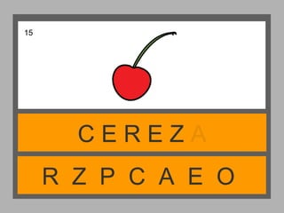 R Z P C A E O
C E R E Z A
15
 