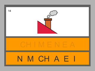 N M CH A E I
CH I M E N E A
14
 