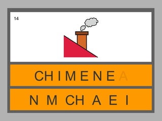 N M CH A E I
CH I M E N E A
14
 