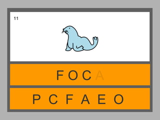 P C F A E O
F O C A
11
 