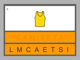 L M C A E T S I
C A M I S E T A
3
 