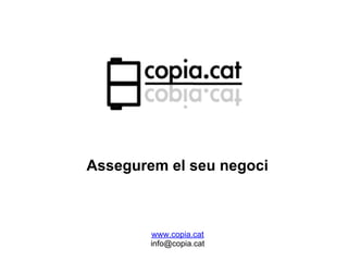Assegurem el seu negoci



        www.copia.cat
        info@copia.cat
 