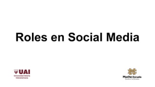 Roles en Social Media
 