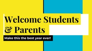 Welcome Students
& Parents
Make this the best year ever!
 
