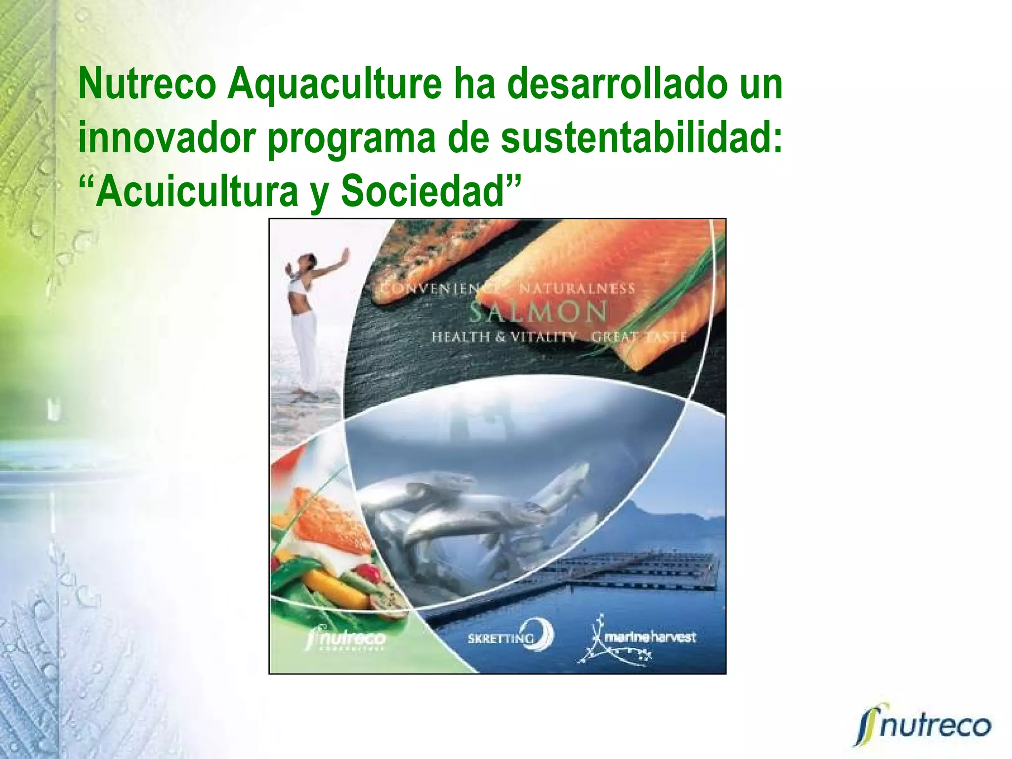 Nutreco Aquaculture ha desarrollado un innovador programa de sustentabilidad: “Acuicultura y Sociedad”