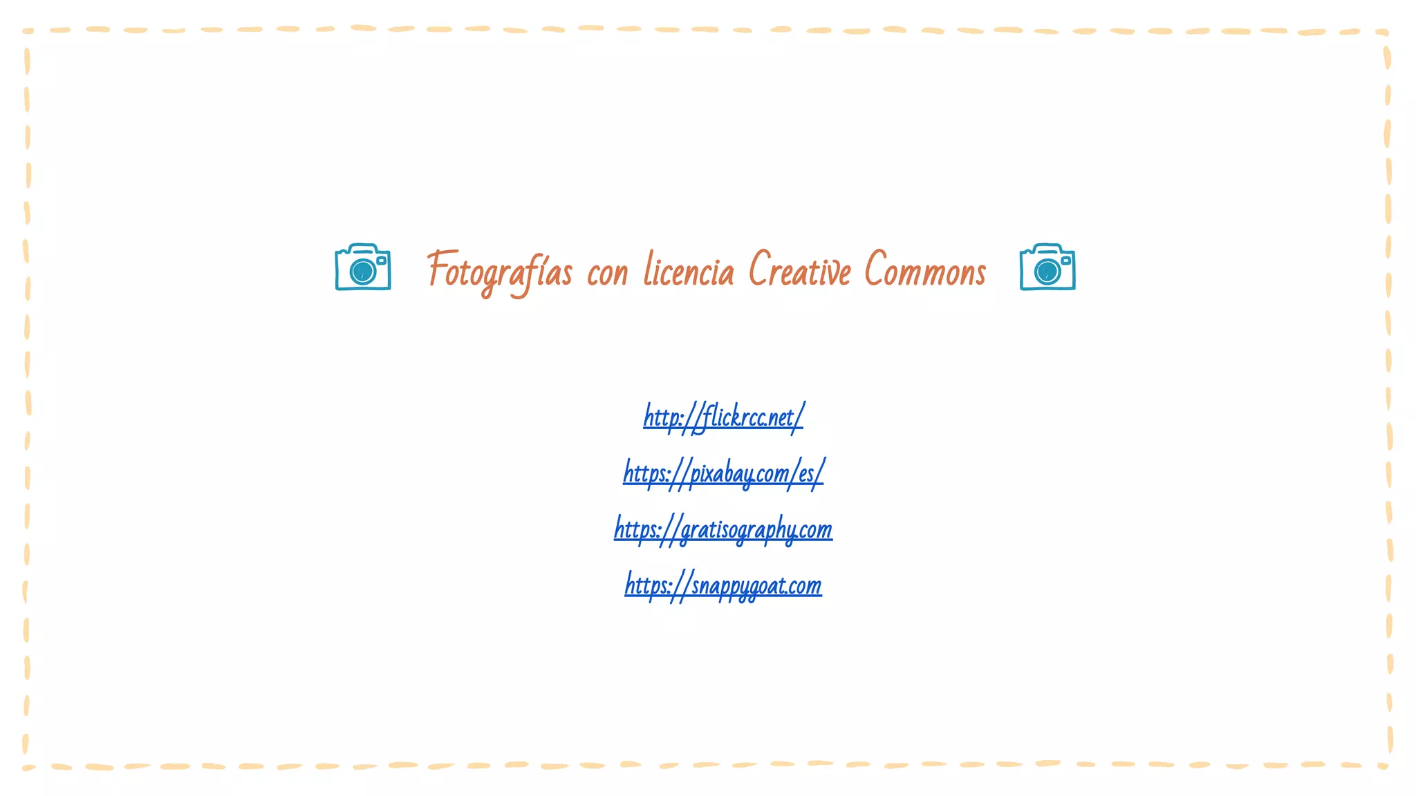 Fotografías con licencia Creative Commons
http://flickrcc.net/
https://pixabay.com/es/
https://gratisography.com
https://snappygoat.com