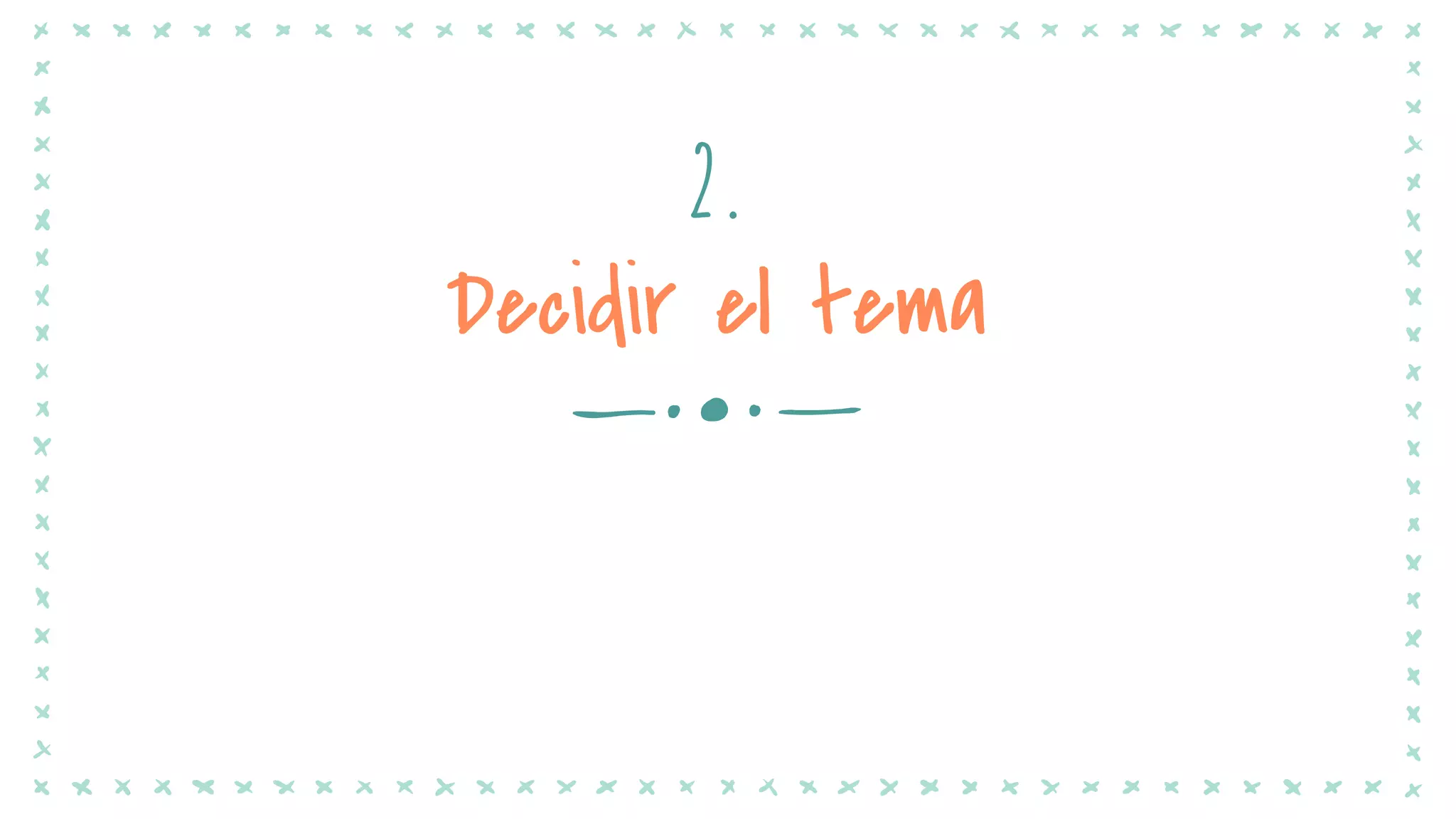 2.
Decidir el tema
