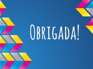 Obrigada!

 