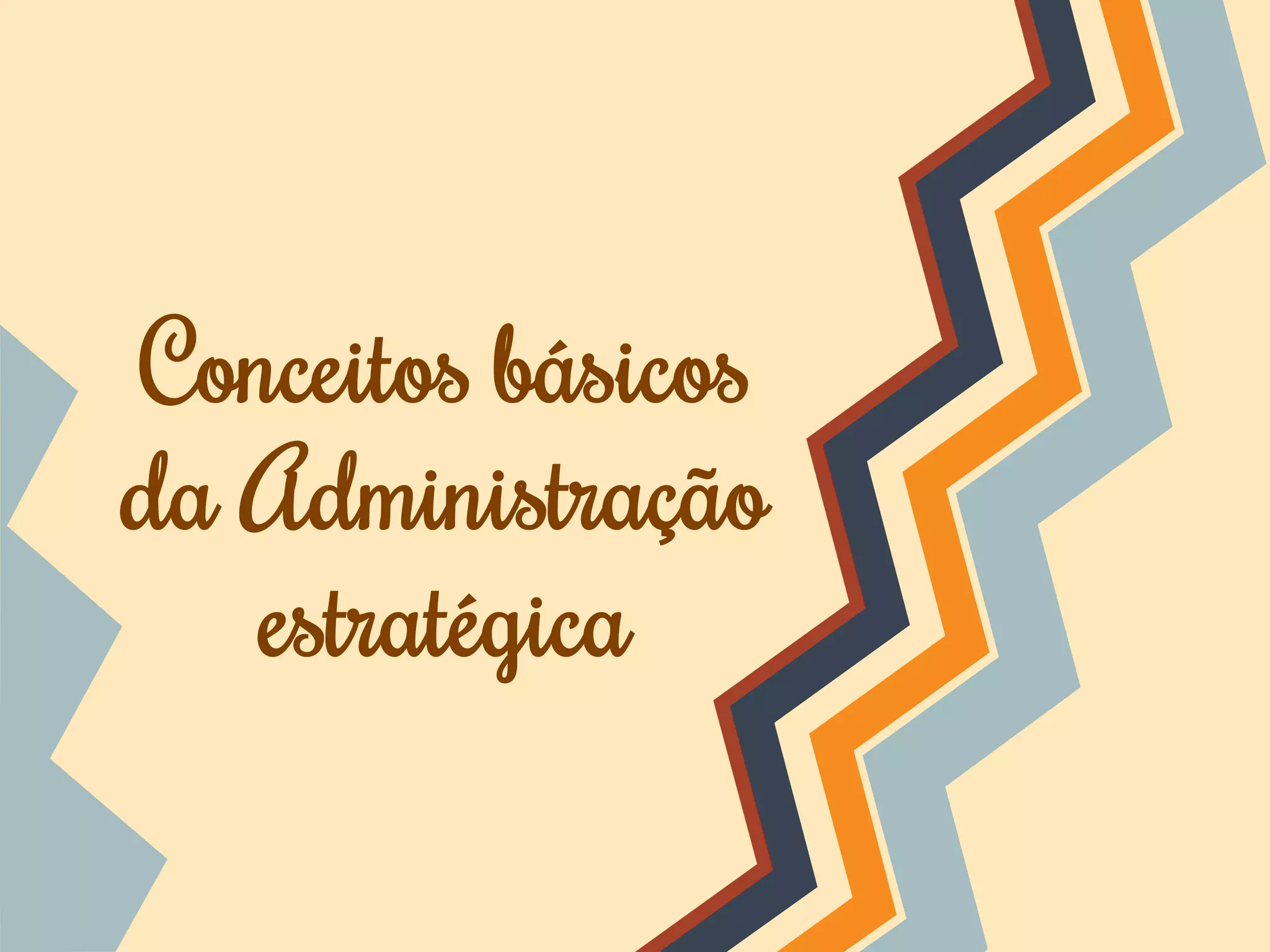 Conceitos básicos
da Administração
estratégica