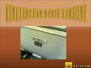 TRAQUEADORA ARTES GRAFICAS 