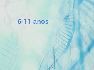 6-11 anos
 