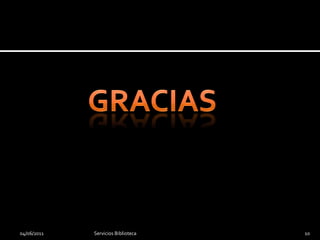 04/06/2011   Servicios Biblioteca   10
 