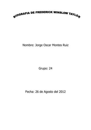 Nombre: Jorge Oscar Montes Ruiz




          Grupo: 24




 Fecha: 26 de Agosto del 2012
 