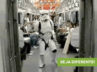 seja diferente!
 