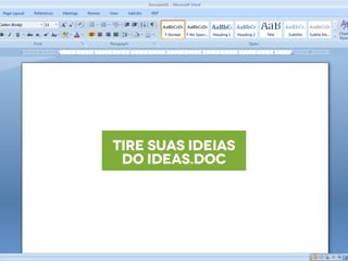 Tire suas ideias
do ideas.doc
 