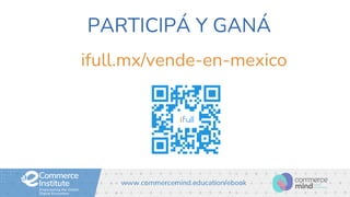 www.commercemind.education/ebook
PARTICIPÁ Y GANÁ
ifull.mx/vende-en-mexico
 