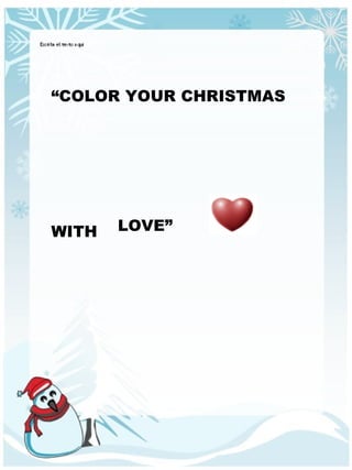 “ COLOR YOUR CHRISTMAS  WITH   LOVE” 