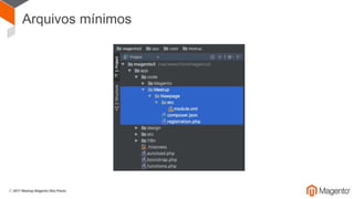 Criando um módulo Hello world! no M2
Objetivos do módulo
- Criar uma nova página.
- Usar o arquivo routes.xml.
- Criar um xml e phtml para controlar essa nova página.
 