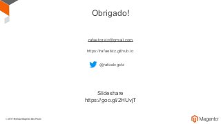 Obrigado!
rafaelcgstz@gmail.com
@rafaelcgstz
https://rafaelstz.github.io
Slideshare
https://goo.gl/2HUvjT
 