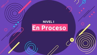 NIVEL I
En Proceso