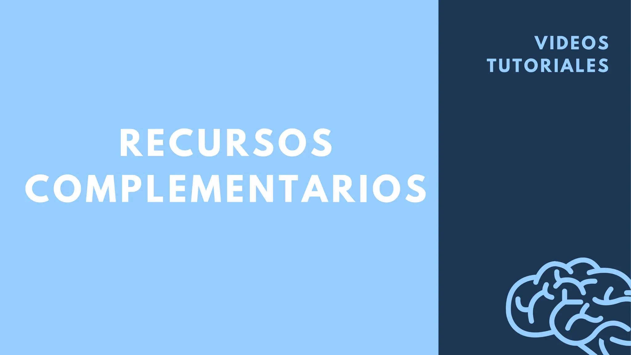 VIDEOS
TUTORIALES
RECURSOS
COMPLEMENTARIOS
 