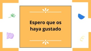 Espero que os
haya gustado