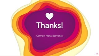 Thanks!
Carmen María Belmonte
41
 