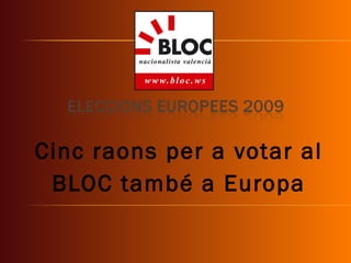 Cinc raons per a votar al BLOC també a Europa 
