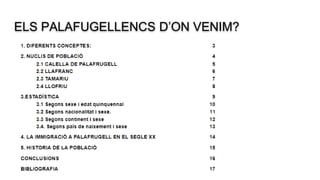 ELS PALAFUGELLENCS D’ON VENIM?
 