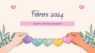 Febrero 2024
Español, Historia y Geografía
 